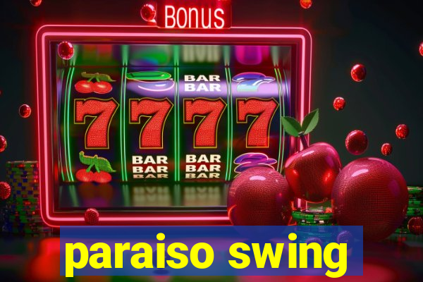paraiso swing